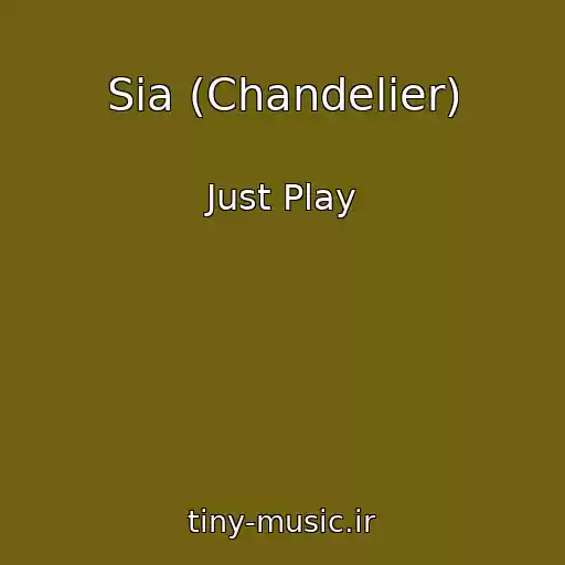 کاور آهنگ Sia (Chandelier) از Just Play