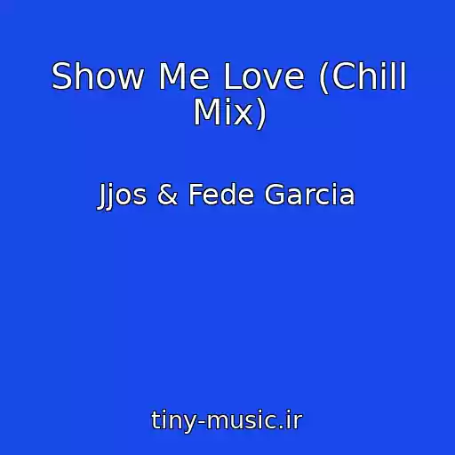 کاور آهنگ Show Me Love (Chill Mix) از Jjos & Fede Garcia