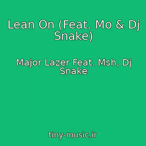کاور آهنگ Lean On (Feat. Mo & Dj Snake) از Major Lazer Feat. Msh, Dj Snake