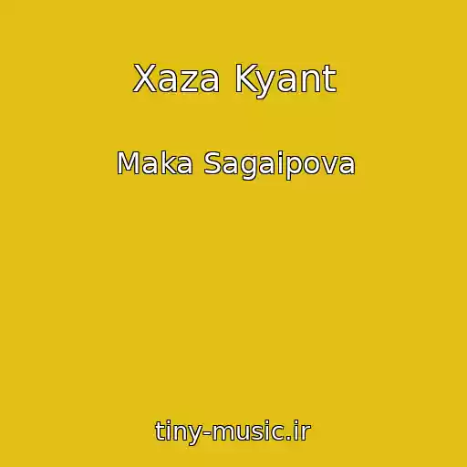 کاور آهنگ Xaza Kyant از Maka Sagaipova