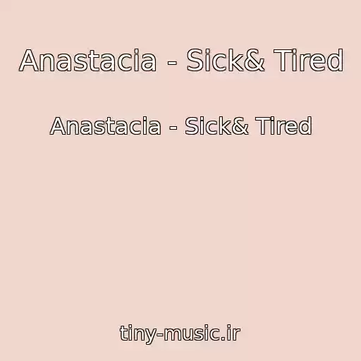کاور آهنگ Anastacia - Sick& Tired از Anastacia - Sick& Tired