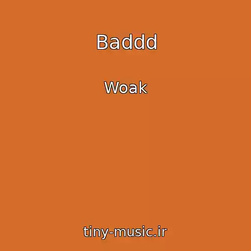 کاور آهنگ Baddd از Woak