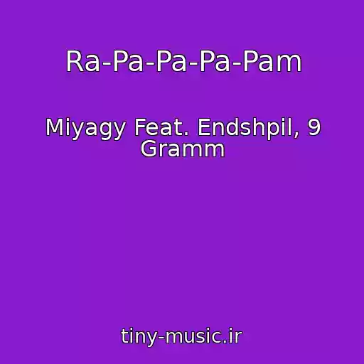 کاور آهنگ Ra-Pa-Pa-Pa-Pam از Miyagy Feat. Endshpil, 9 Gramm