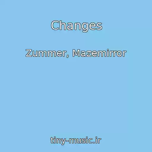 کاور آهنگ Changes از Zummer, Mazemirror
