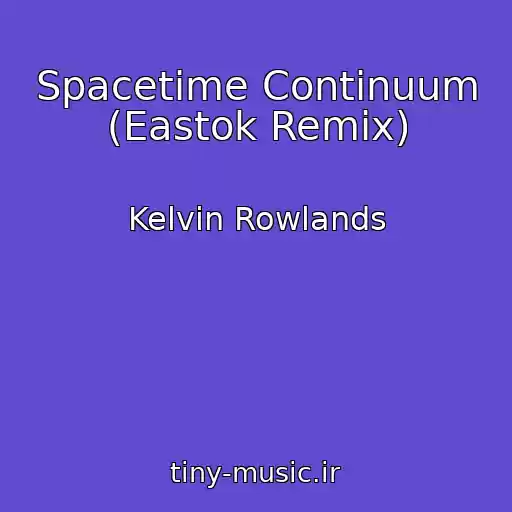کاور آهنگ Spacetime Continuum (Eastok Remix) از Kelvin Rowlands