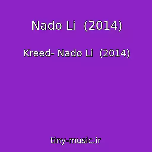 کاور آهنگ Nado Li  (2014) از Kreed- Nado Li  (2014)