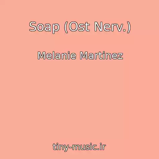 کاور آهنگ Soap (Ost Nerv.) از Melanie Martinez