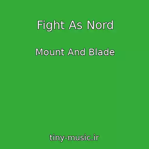 کاور آهنگ Fight As Nord از Mount And Blade