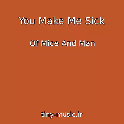 کاور آهنگ You Make Me Sick از Of Mice And Man