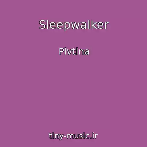 کاور آهنگ Sleepwalker از Plvtina