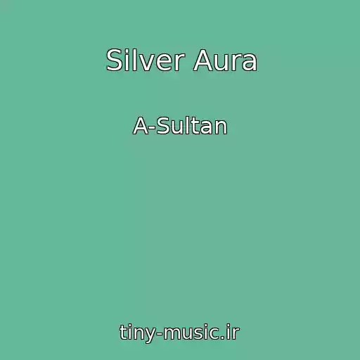 کاور آهنگ Silver Aura از A-Sultan