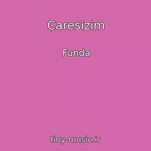 کاور آهنگ Çaresizim از Funda