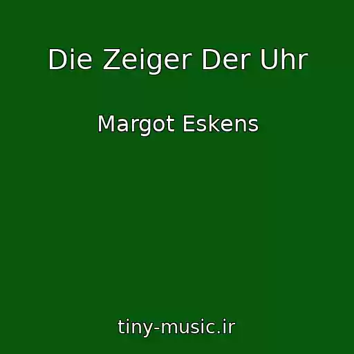 کاور آهنگ Die Zeiger Der Uhr از Margot Eskens
