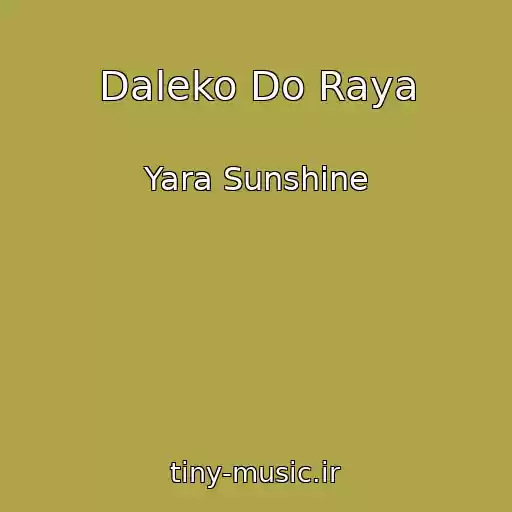کاور آهنگ Daleko Do Raya از Yara Sunshine
