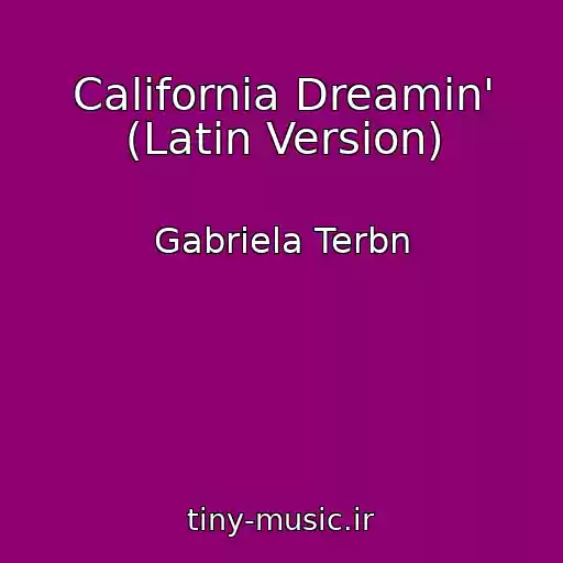 کاور آهنگ California Dreamin' (Latin Version) از Gabriela Terbn