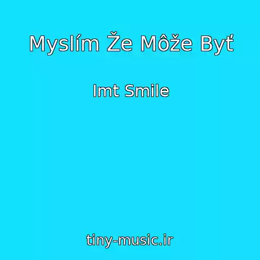 کاور آهنگ Myslím Že Môže Byť از Imt Smile