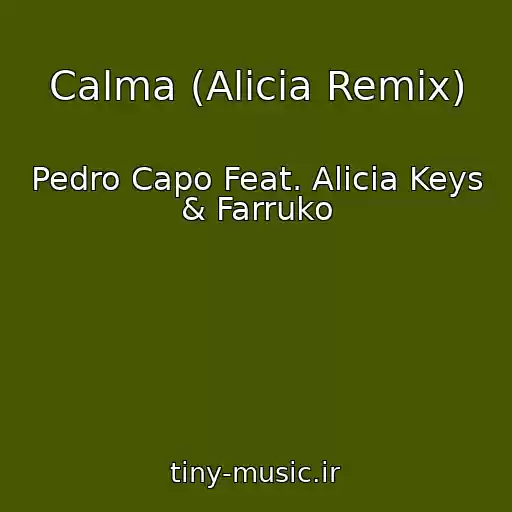 کاور آهنگ Calma (Alicia Remix) از Pedro Capo Feat. Alicia Keys & Farruko