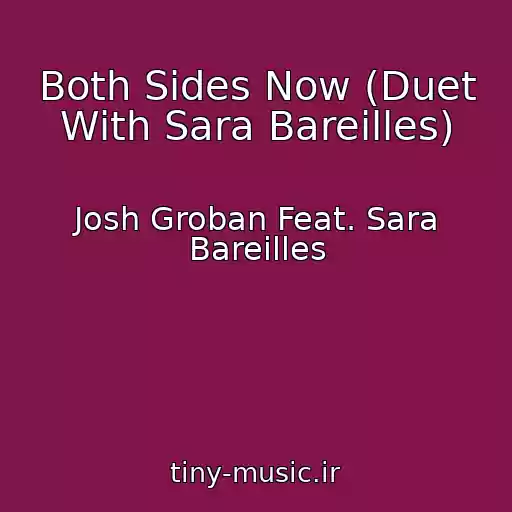 کاور آهنگ Both Sides Now (Duet With Sara Bareilles) از Josh Groban Feat. Sara Bareilles