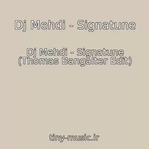 کاور آهنگ Dj Mehdi - Signatune از Dj Mehdi - Signatune (Thomas Bangalter Edit)