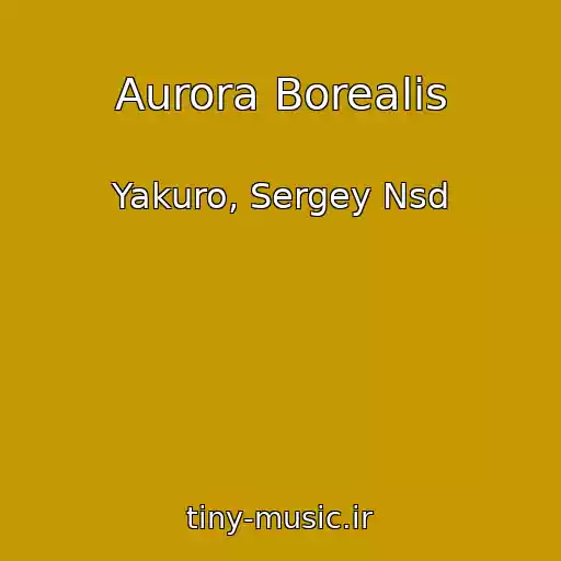 کاور آهنگ Aurora Borealis از Yakuro, Sergey Nsd