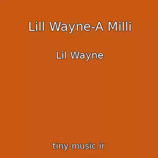 کاور آهنگ Lill Wayne-A Milli از Lil Wayne