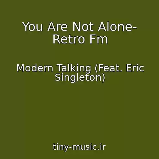 کاور آهنگ You Are Not Alone- Retro Fm از Modern Talking (Feat. Eric Singleton)