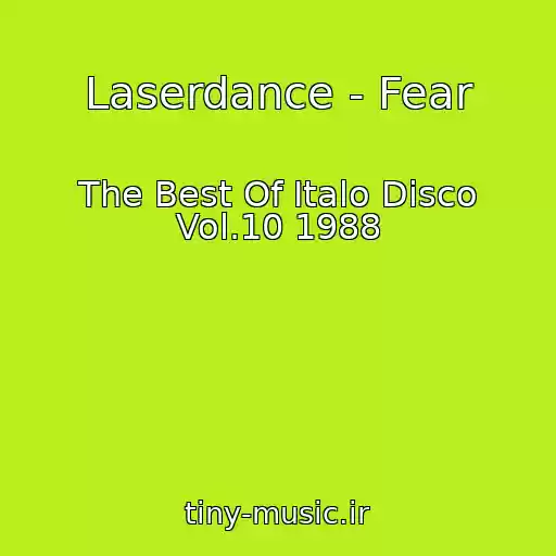 کاور آهنگ Laserdance - Fear از The Best Of Italo Disco Vol.10 1988