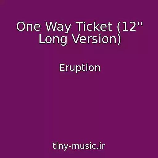 کاور آهنگ One Way Ticket (12'' Long Version) از Eruption