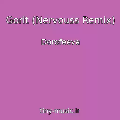 کاور آهنگ Gorit (Nervouss Remix) از Dorofeeva