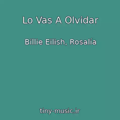 کاور آهنگ Lo Vas A Olvidar از Billie Eilish, Rosalía