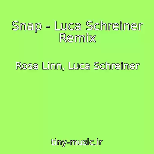 کاور آهنگ Snap - Luca Schreiner Remix از Rosa Linn, Luca Schreiner