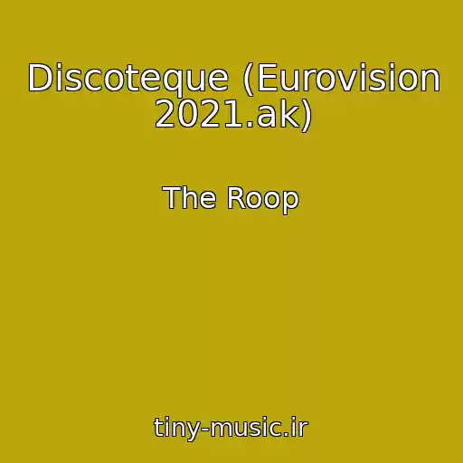 کاور آهنگ Discoteque (Eurovision 2021.ak) از The Roop