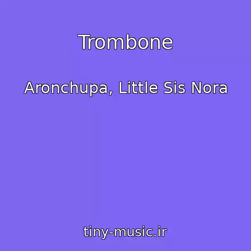 کاور آهنگ Trombone از Aronchupa, Little Sis Nora