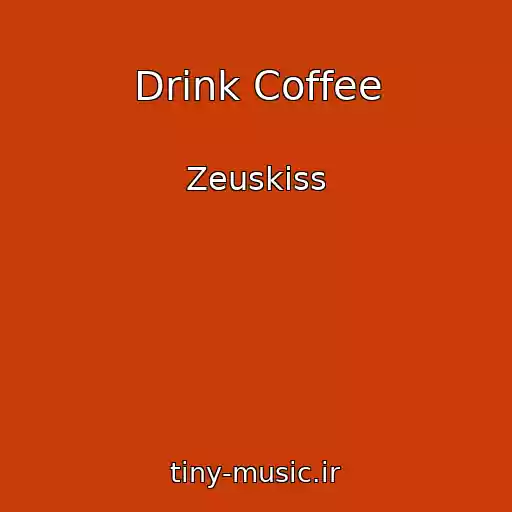 کاور آهنگ Drink Coffee از Zeuskiss