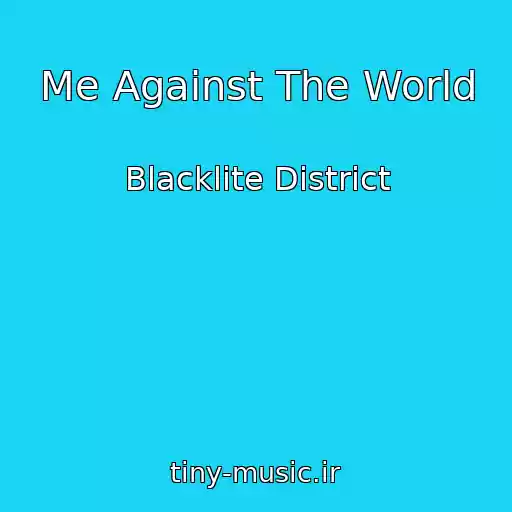 کاور آهنگ Me Against The World از Blacklite District