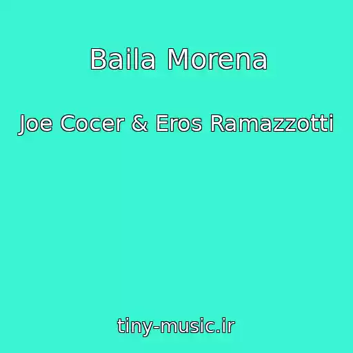 کاور آهنگ Baila Morena از Joe Cocer & Eros Ramazzotti