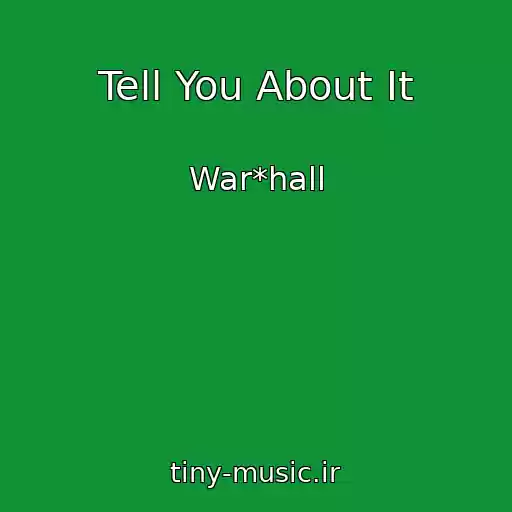 کاور آهنگ Tell You About It از War*hall