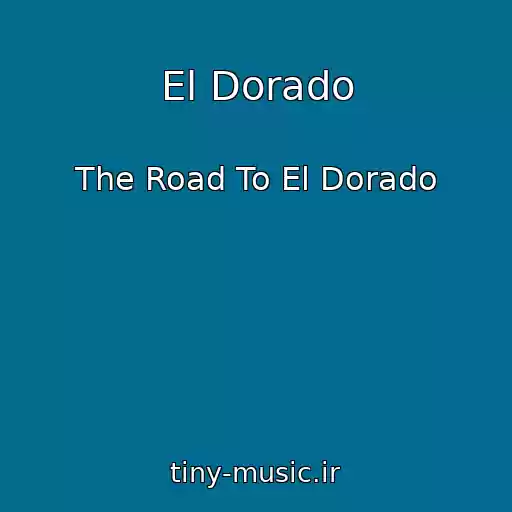 کاور آهنگ El Dorado از The Road To El Dorado