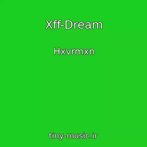 کاور آهنگ Xff-Dream از Hxvrmxn