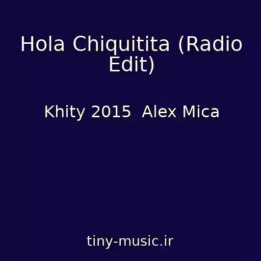 کاور آهنگ Hola Chiquitita (Radio Edit) از Khity 2015  Alex Mica