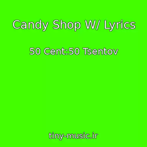 کاور آهنگ Candy Shop W/ Lyrics از 50 Cent:50 Tsentov