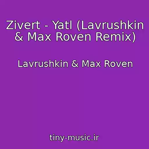 کاور آهنگ Zivert - Yatl (Lavrushkin & Max Roven Remix) از Lavrushkin & Max Roven