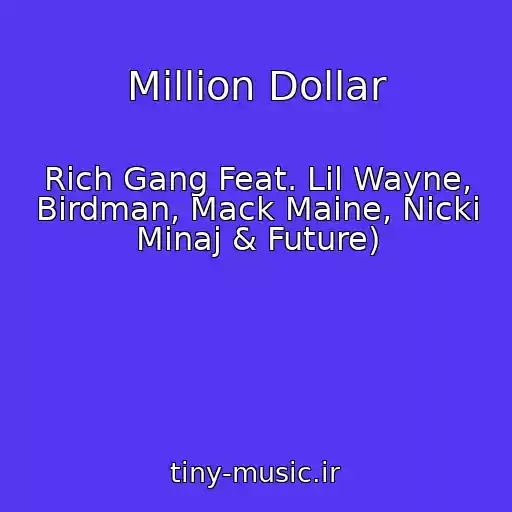 کاور آهنگ Million Dollar از Rich Gang Feat. Lil Wayne, Birdman, Mack Maine, Nicki Minaj & Future)