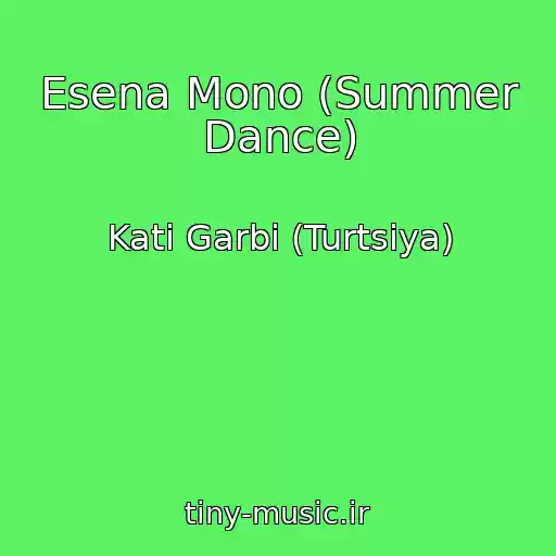 کاور آهنگ Esena Mono (Summer Dance) از Kati Garbi (Turtsiya)