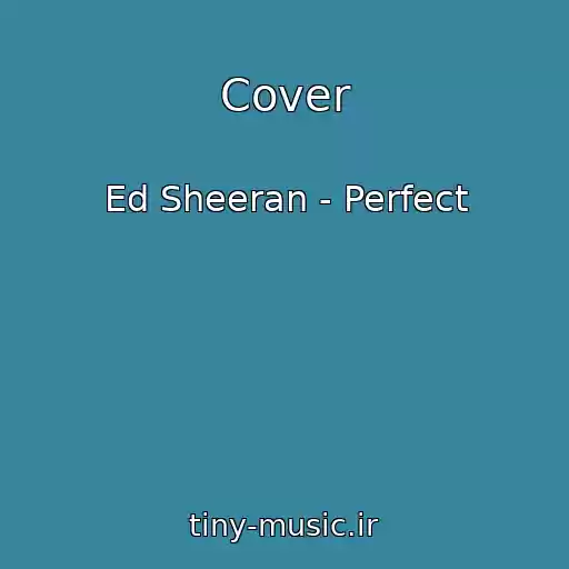 کاور آهنگ Cover از Ed Sheeran - Perfect