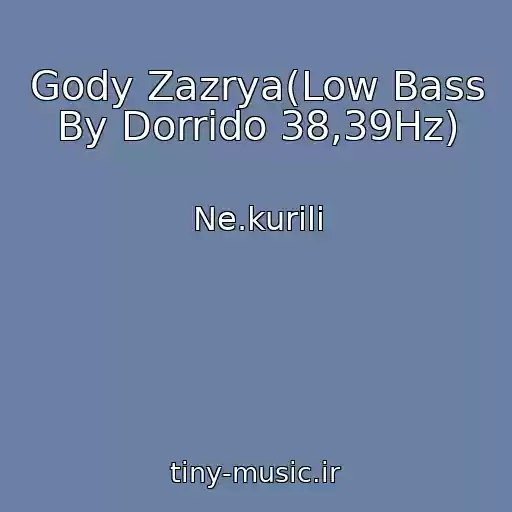 کاور آهنگ Gody Zazrya(Low Bass By Dorrido 38,39Hz) از Ne.kurili
