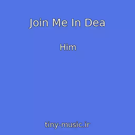 کاور آهنگ Join Me In Dea از Him
