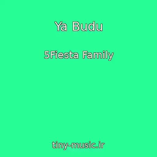 کاور آهنگ Ya Budu از 5Fiesta Family