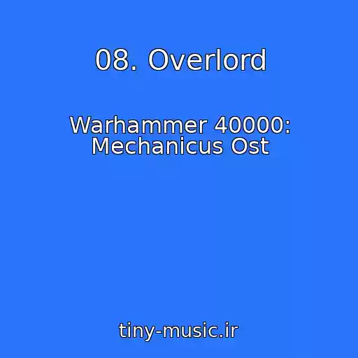 کاور آهنگ 08. Overlord از Warhammer 40000: Mechanicus Ost