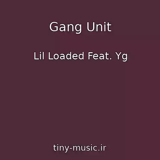 کاور آهنگ Gang Unit از Lil Loaded Feat. Yg